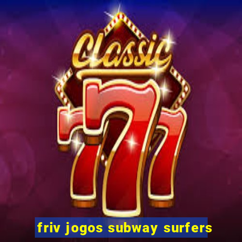 friv jogos subway surfers